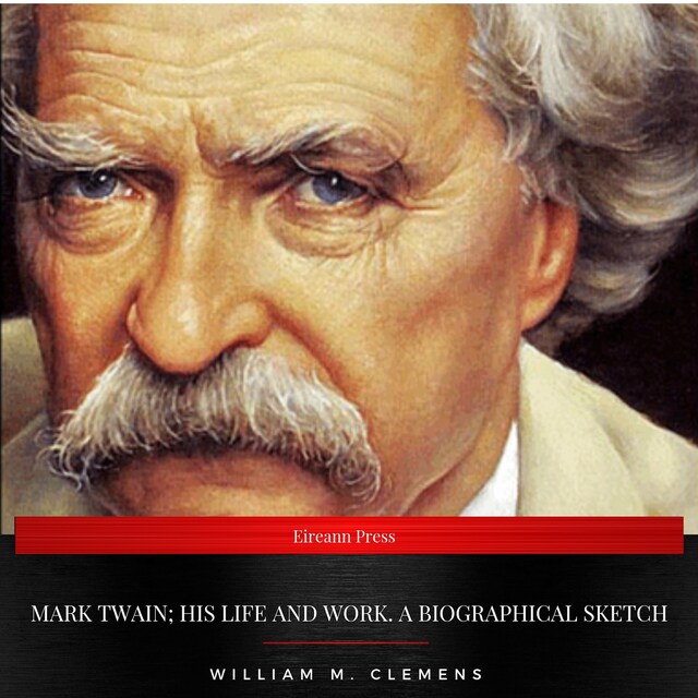 Couverture de livre pour Mark Twain; his life and work. A biographical sketch