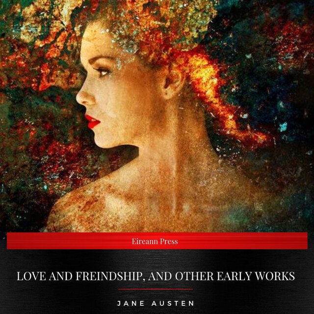 Book cover for Love and Freindship, and Other Early Works