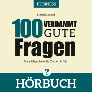 100 Verdammt gute Fragen – BUSINESS als Hörbuch