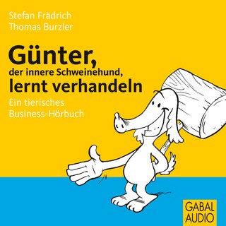 Günter, der innere Schweinehund, lernt verhandeln als Hörbuch