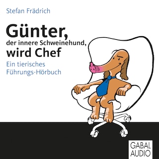 Günter, der innere Schweinehund, wird Chef als Hörbuch