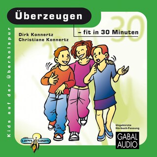 Überzeugen - fit in 30 Minuten als Hörbuch