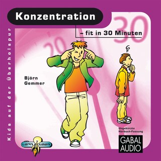 Konzentration - fit in 30 Minuten als Hörbuch