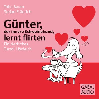 Günter, der innere Schweinehund, lernt flirten als Hörbuch