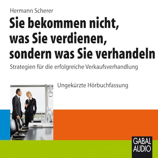Sie bekommen nicht, was Sie verdienen, sondern was Sie verhandeln als Hörbuch