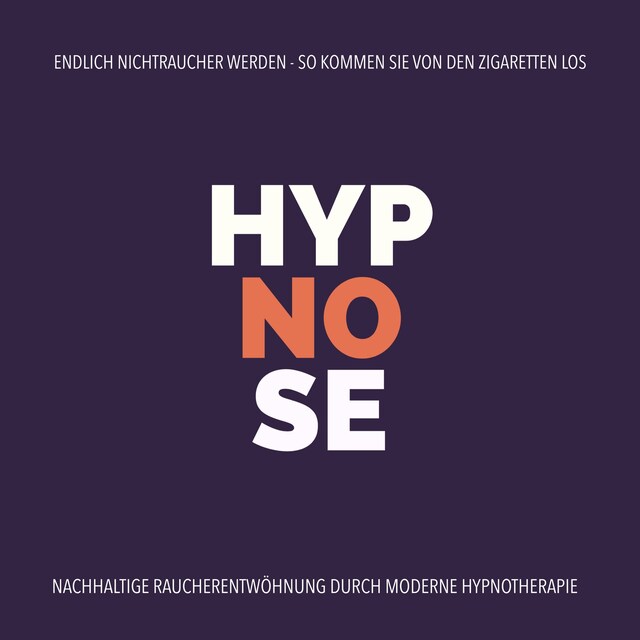 Book cover for Hypnose-Anwendung: Endlich Nichtraucher werden - So kommen Sie von den Zigaretten los