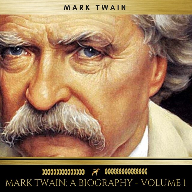 Book cover for Mark Twain: A Biography - Volume 1
