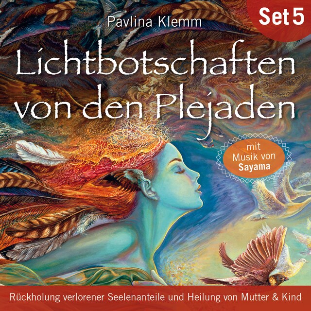 Bokomslag for Rückholung verlorener Seelenanteile und Heilung von Mutter & Kind: Lichtbotschaften von den Plejaden (Übungs-Set 5)