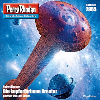 Perry Rhodan 2985: Die Kupferfarbene Kreatur als Hörbuch