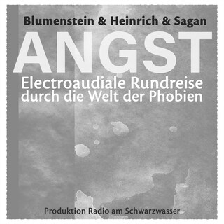 ANGST - Electroaudiale Rundreise durch die Welt der Phobien als Hörbuch