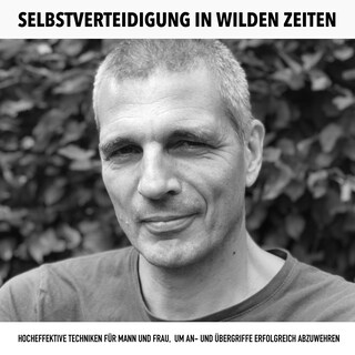Selbstverteidigung in wilden Zeiten: Kampfkunst, Kung Fu, Kickboxen als Hörbuch