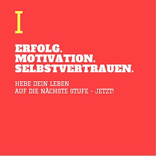 ERFOLG. MOTIVATION. SELBSTVERTRAUEN (TEIL 1) als Hörbuch