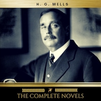 H.G. Wells: The Complete Novels