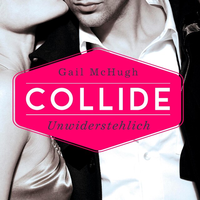 Buchcover für Collide-Serie 1: Collide - Unwiderstehlich