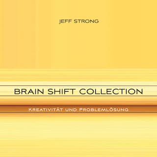 Brain Shift Collection - Kreativität und Problemlösung als Hörbuch
