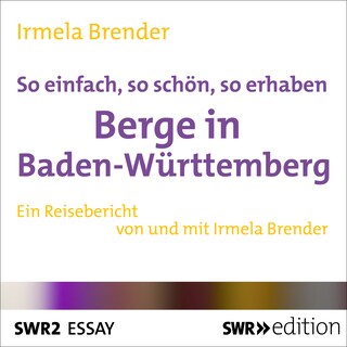 So einfach, so schön, so erhaben - Berge in Baden-Württemberg als Hörbuch