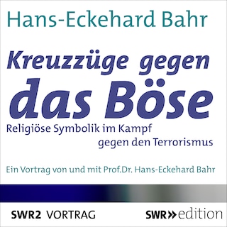 Kreuzzüge gegen das Böse - Religiöse Symbolik im Kampf gegen den Terrorismus als Hörbuch