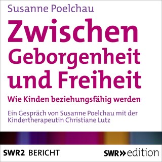 Zwischen Geborgenheit und Freiheit als Hörbuch