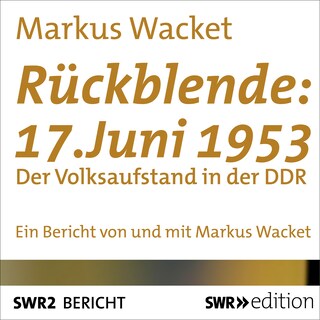 Rückblende: 17. Juni 1953 als Hörbuch