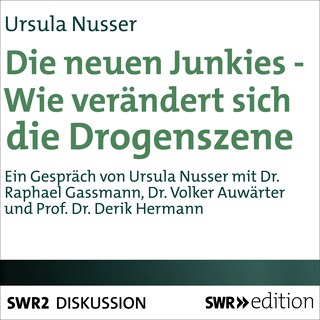 Die neuen Junkies - Wie verändert sich die Drogenszene? als Hörbuch