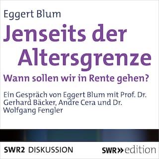 Jenseits der Altersgrenze - Wann sollen wir in Rente gehen? als Hörbuch