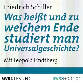 Was heißt und zu welchem Ende studiert man Universalgeschichte? als Hörbuch