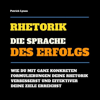 Rhetorik: Die Sprache des Erfolgs als Hörbuch