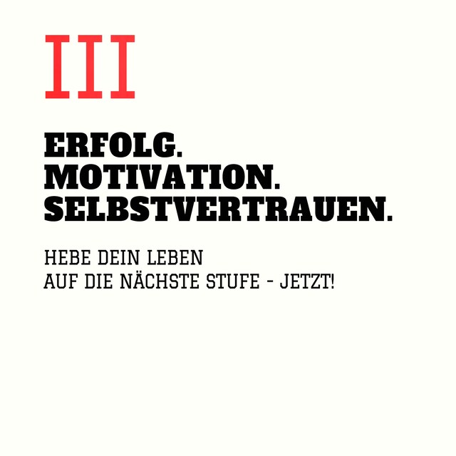 ERFOLG. MOTIVATION. SELBSTVERTRAUEN (TEIL 3)