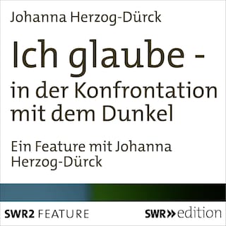 Ich glaube - in der Konfrontation mit dem Dunkel als Hörbuch