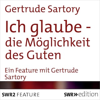 Ich glaube - die Möglichkeit des Guten als Hörbuch