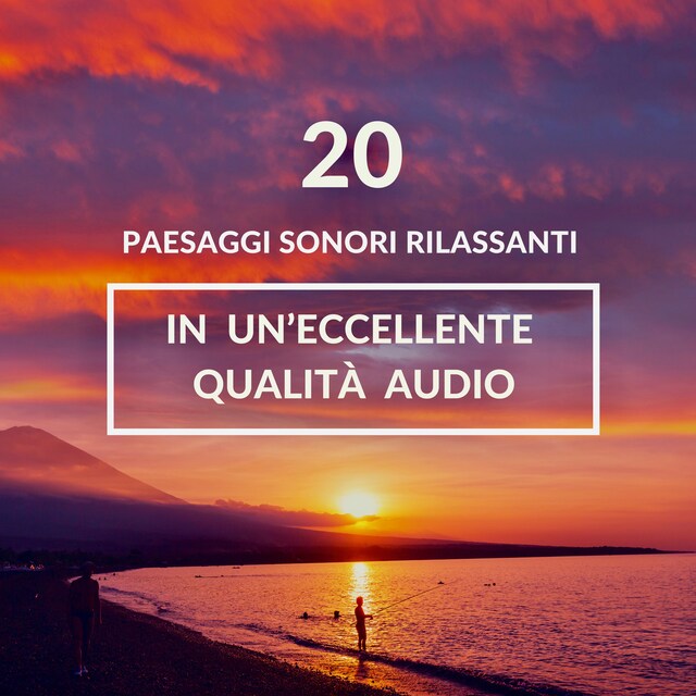 Book cover for ambiente rilassante per il sonno, meditazione, sonno profondo: 20 paesaggi sonori rilassanti in un'eccellente qualità audio