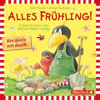 Alles Frühling!: Alles Freunde!, Alles wächst!, Alles gefärbt! (Der kleine Rabe Socke)