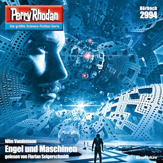 Perry Rhodan 2994: Engel und Maschinen als Hörbuch