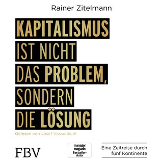 Kapitalismus ist nicht das Problem, sondern die Lösung als Hörbuch