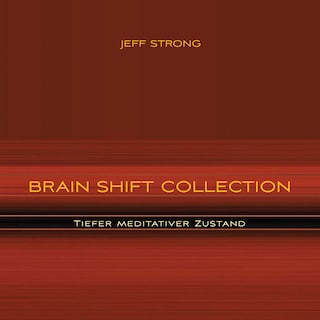 Brain Shift Collection - Tiefer meditativer Zustand als Hörbuch