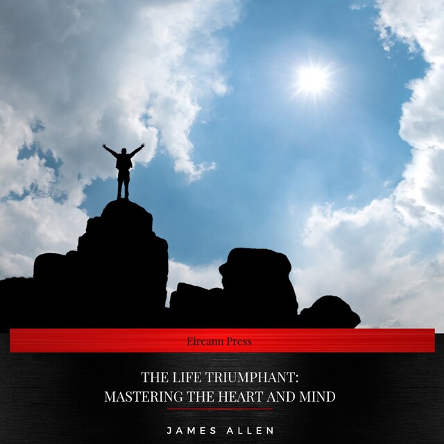 Book cover for The Life Triumphant: Mastering the Heart and Mind