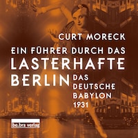 Ein Führer durch das lasterhafte Berlin Hörbuch