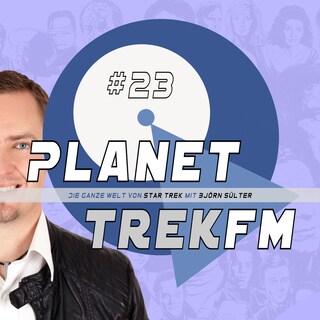 Planet Trek fm #23 - Die ganze Welt von Star Trek als Hörbuch