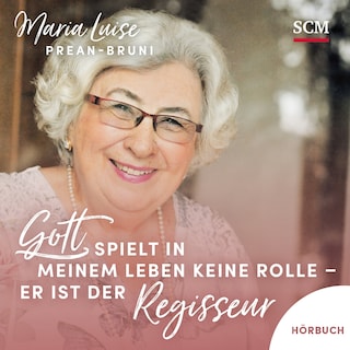 Gott spielt in meinem Leben keine Rolle - er ist der Regisseur als Hörbuch