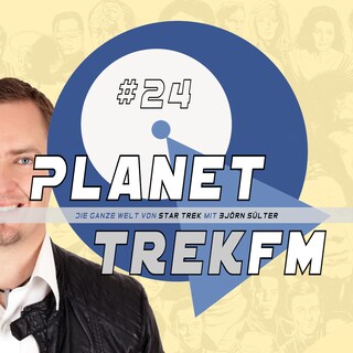 Planet Trek fm #24 - Die ganze Welt von Star Trek als Hörbuch