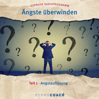 Ängste überwinden Teil 1 als Hörbuch