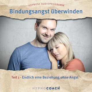 Bindungsangst überwinden Teil 1 als Hörbuch