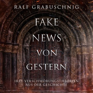 Fake News von Gestern als Hörbuch
