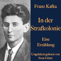 Franz Kafka: In der Strafkolonie