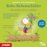 Bobo Siebenschläfer. Draußen ist es schön!