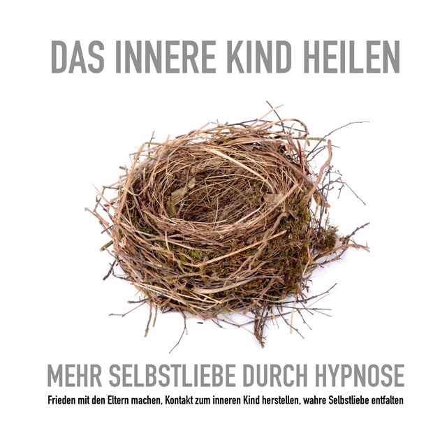 Book cover for Das innere Kind heilen: Mehr Selbstliebe durch Hypnose