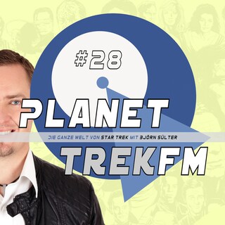 Planet Trek fm #28 - Die ganze Welt von Star Trek als Hörbuch