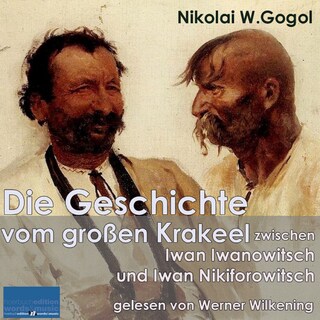 Die Geschichte vom großen Krakeel zwischen Iwan Iwanowitsch und Iwan Nikiforowitsch als Hörbuch