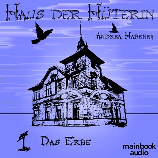 Haus der Hüterin: Band 1 - Das Erbe als Hörbuch