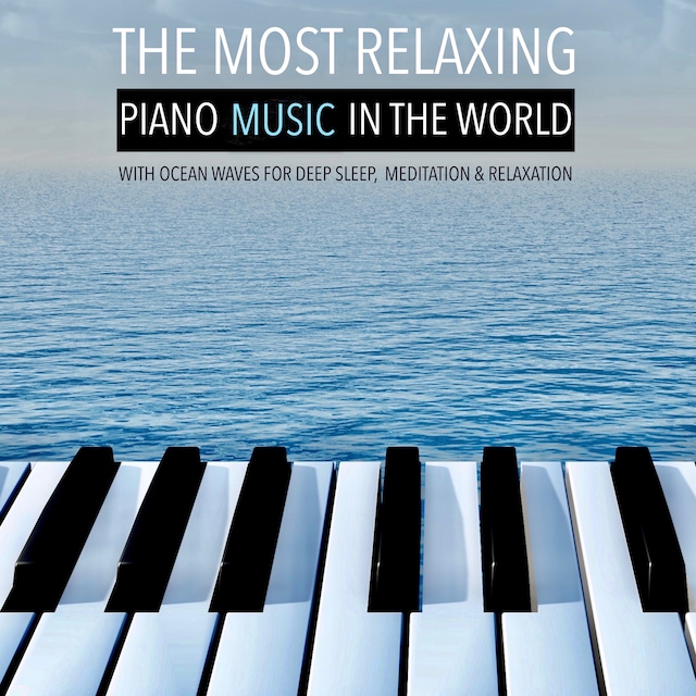 Buchcover für The Most Relaxing Piano Music in the World: with Ocean Waves for Deep Sleep, Meditation & Relaxation